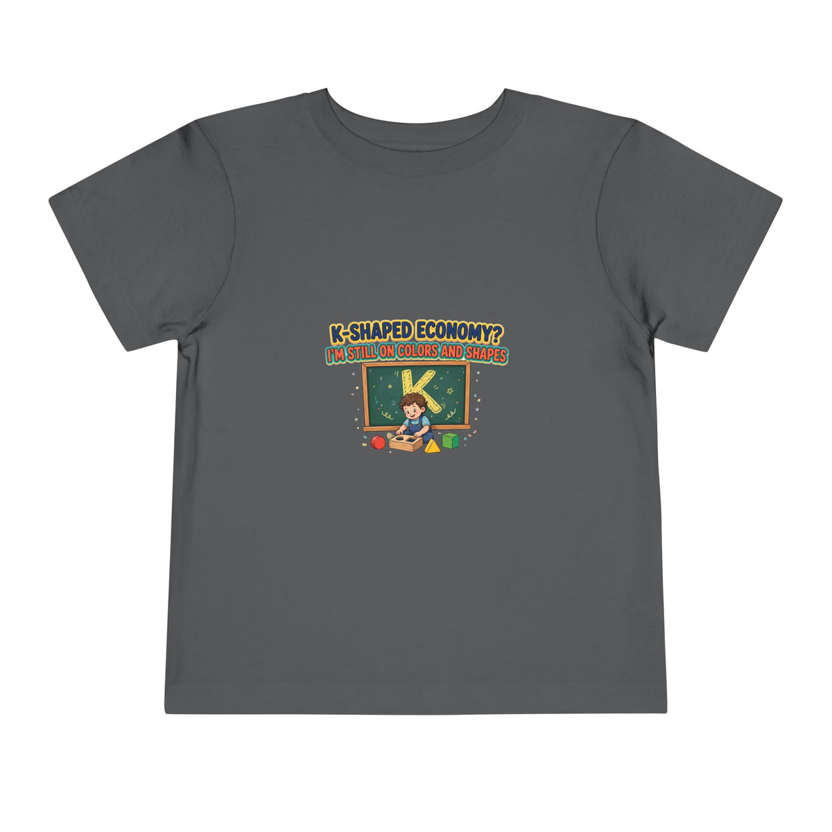 K-SHAPED ECONOMY? I'M STILL ON COLORS AND SHAPES. Boys' Toddler Tee | Funny Finance Kids Clothing
