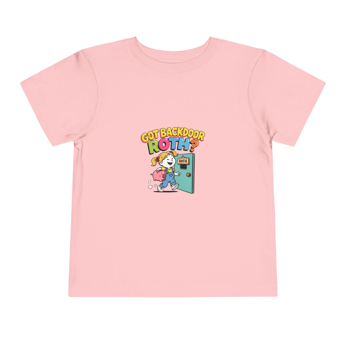 GOT BACKDOOR ROTH? Girls' Toddler Tee | Funny Finance Kids Clothing