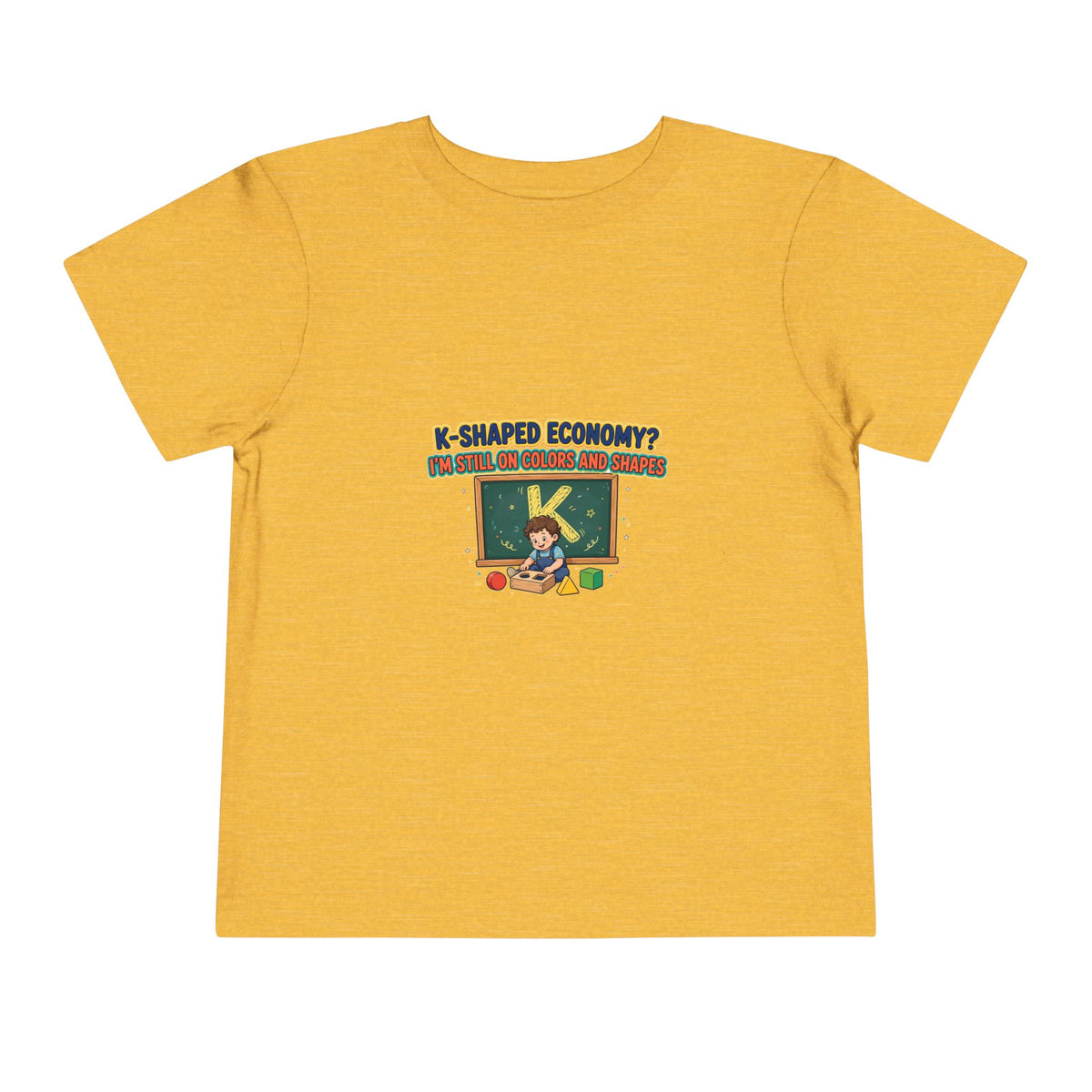 K-SHAPED ECONOMY? I'M STILL ON COLORS AND SHAPES. Boys' Toddler Tee | Funny Finance Kids Clothing