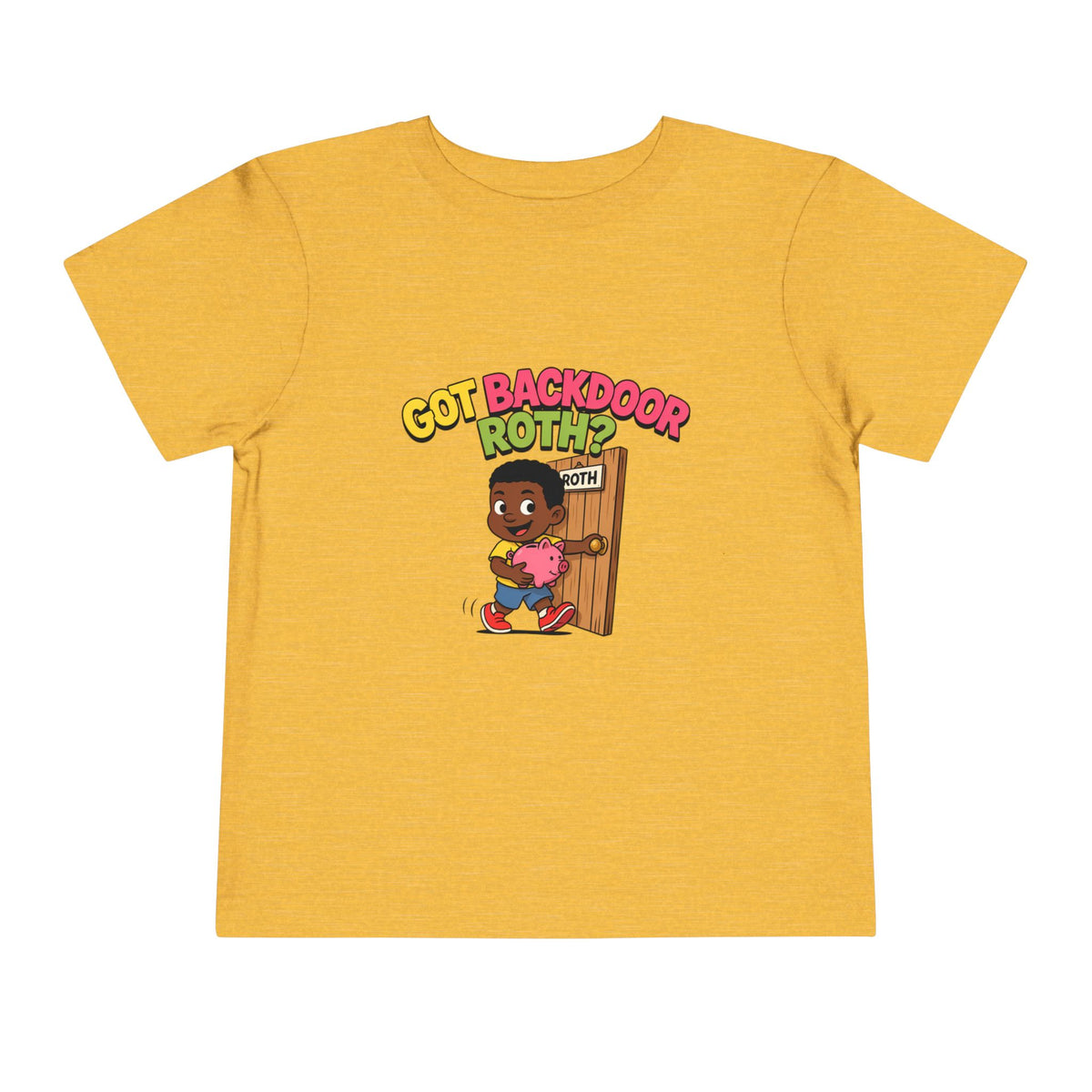 GOT BACKDOOR ROTH?. Girls' Toddler Tee | Funny Finance Kids Clothing