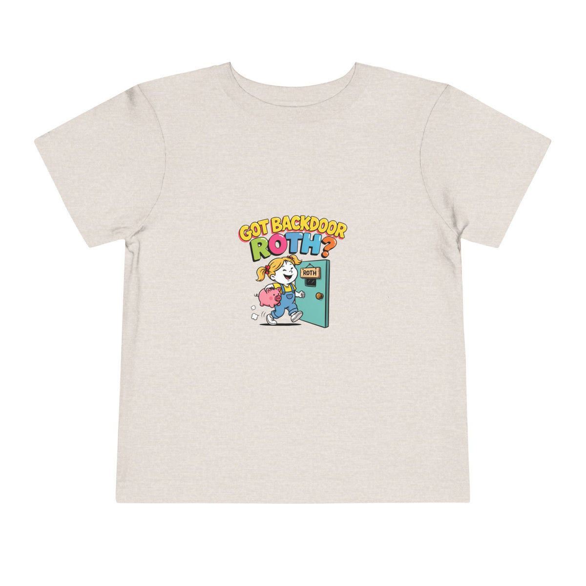 GOT BACKDOOR ROTH? Girls' Toddler Tee | Funny Finance Kids Clothing