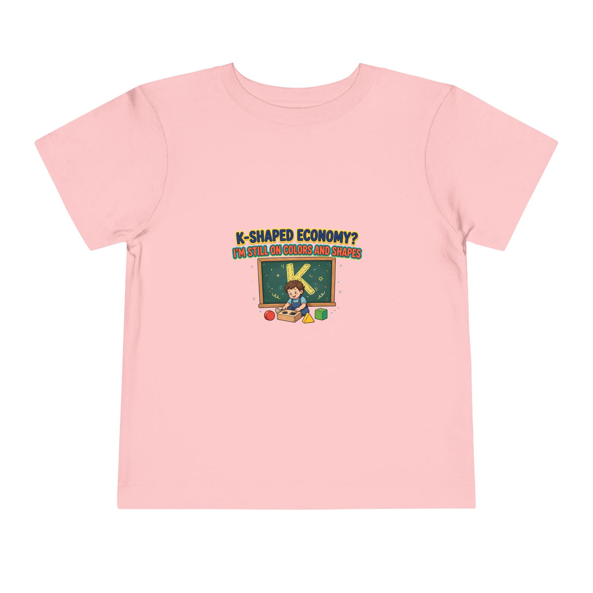 K-SHAPED ECONOMY? I'M STILL ON COLORS AND SHAPES. Boys' Toddler Tee | Funny Finance Kids Clothing