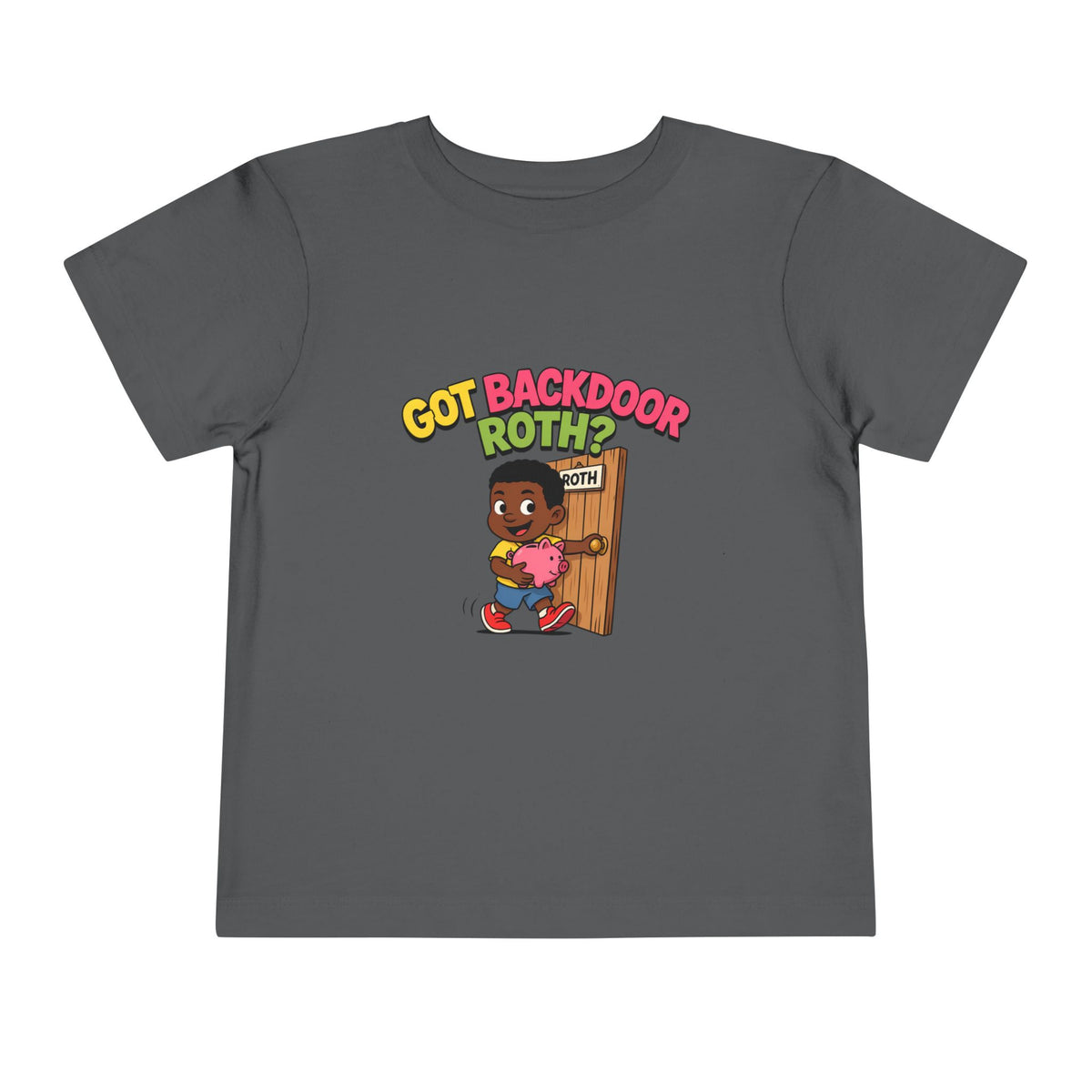 GOT BACKDOOR ROTH?. Girls' Toddler Tee | Funny Finance Kids Clothing