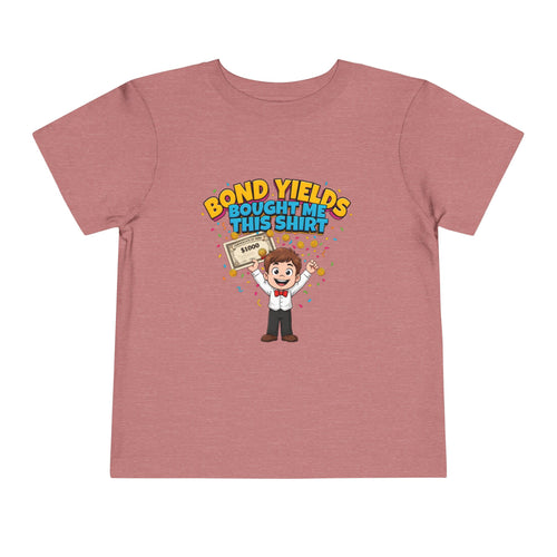 BOND YIELDS BOUGHT ME THIS SHIRT. Boys' Toddler Tee | Funny Finance Kids Clothing