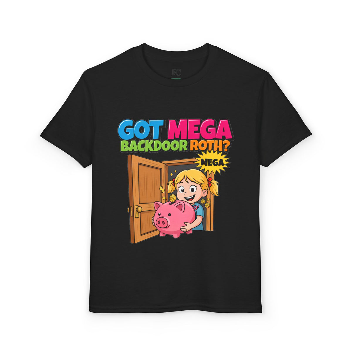 GOT MEGA BACKDOOR ROTH? Girls' Youth Tee | Funny Finance Kids Clothing