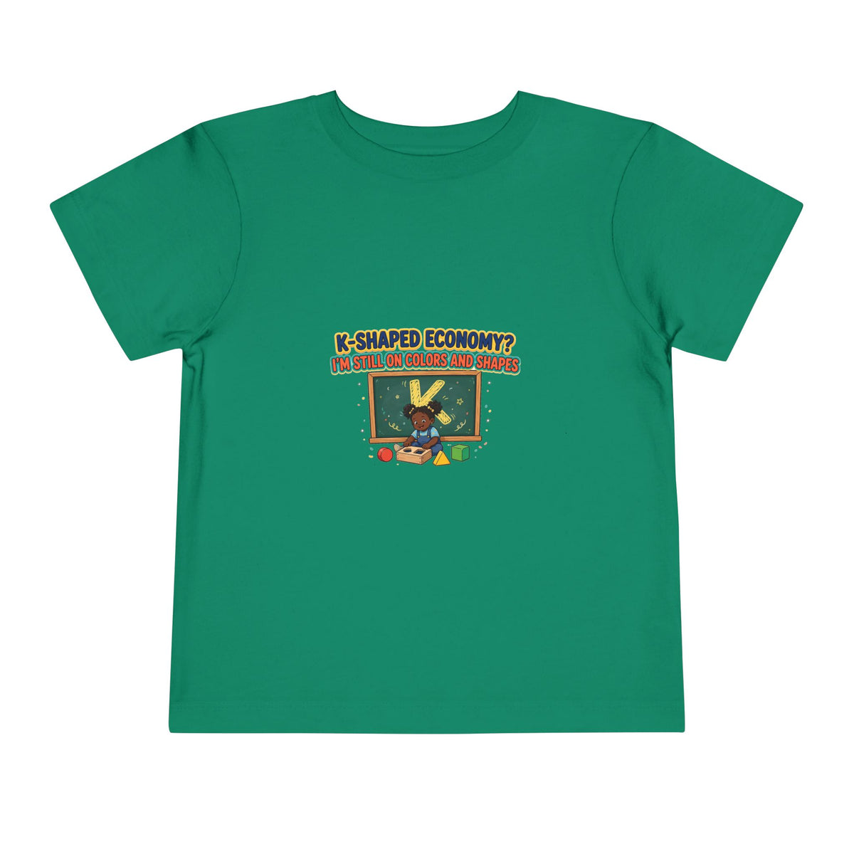 K-SHAPED ECONOMY? I'M STILL ON COLORS AND SHAPES. Girls' Toddler Tee | Funny Finance Kids Clothing