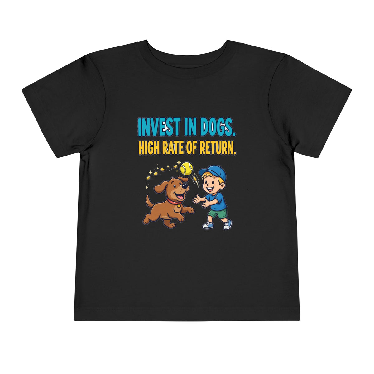 INVEST IN DOGS. HIGH RATE OF RETURN. Boys' Toddler Tee | Funny Finance Kids Clothing