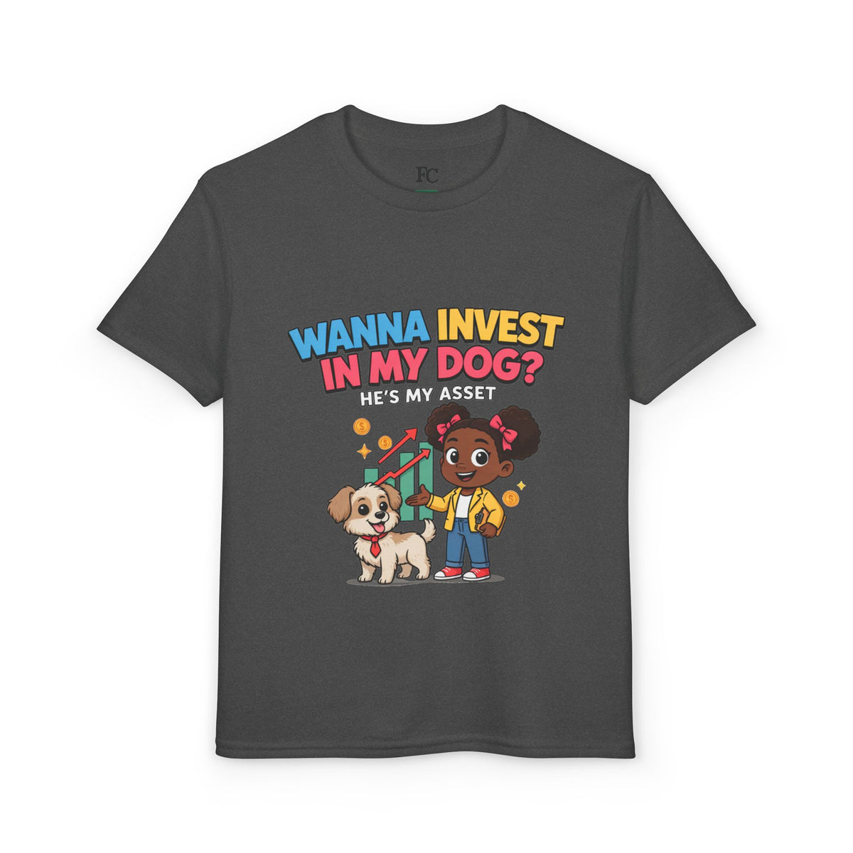 WANNA INVEST IN MY DOG? HE'S MY ASSET. Girls' Youth Tee | Funny Finance Kids Clothing