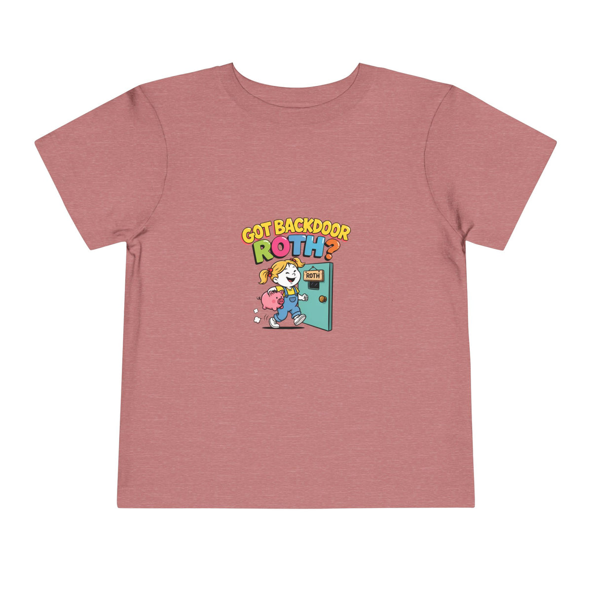 GOT BACKDOOR ROTH? Girls' Toddler Tee | Funny Finance Kids Clothing