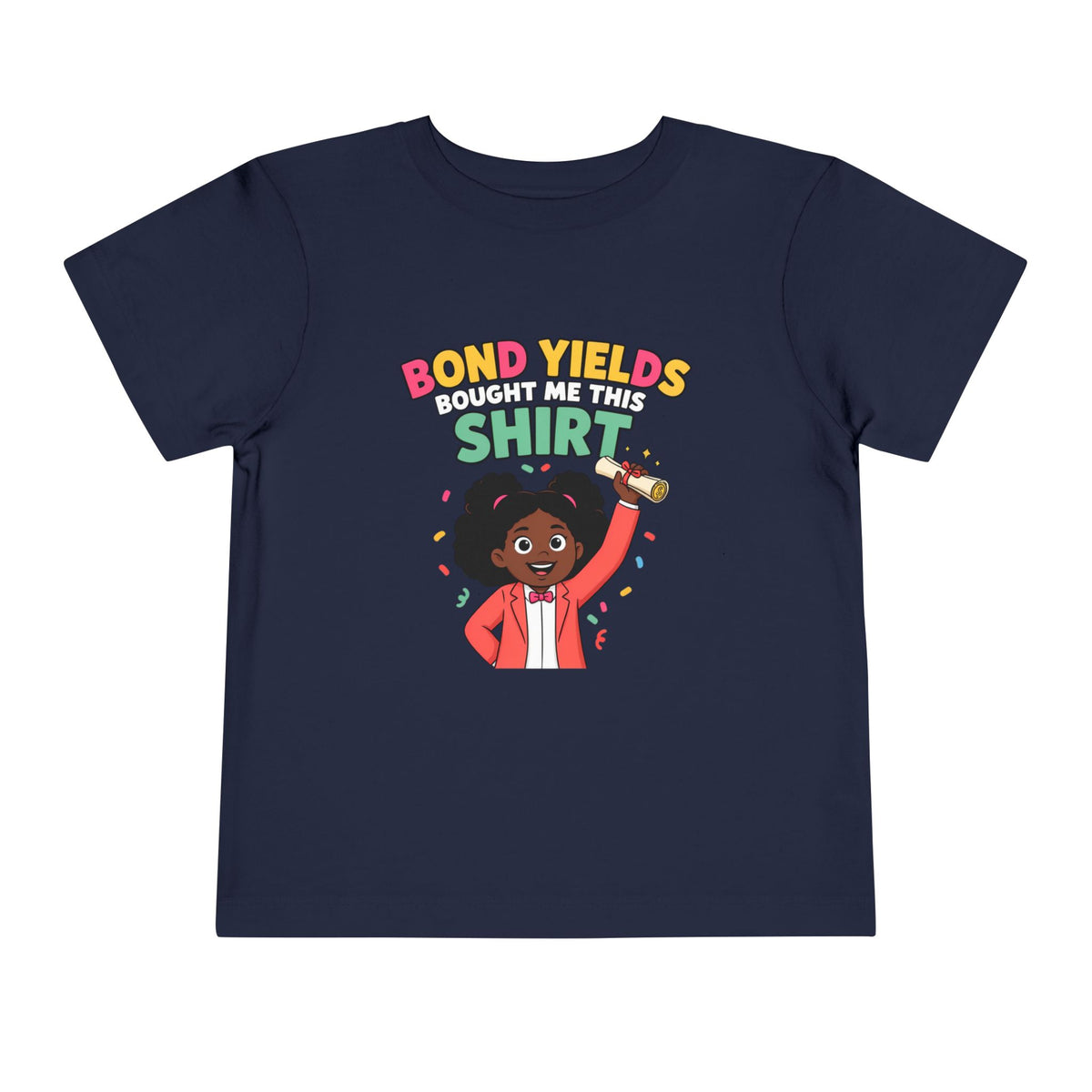 BOND YIELDS BOUGHT ME THIS SHIRT. Girls' Toddler Tee | Funny Finance Kids Clothing