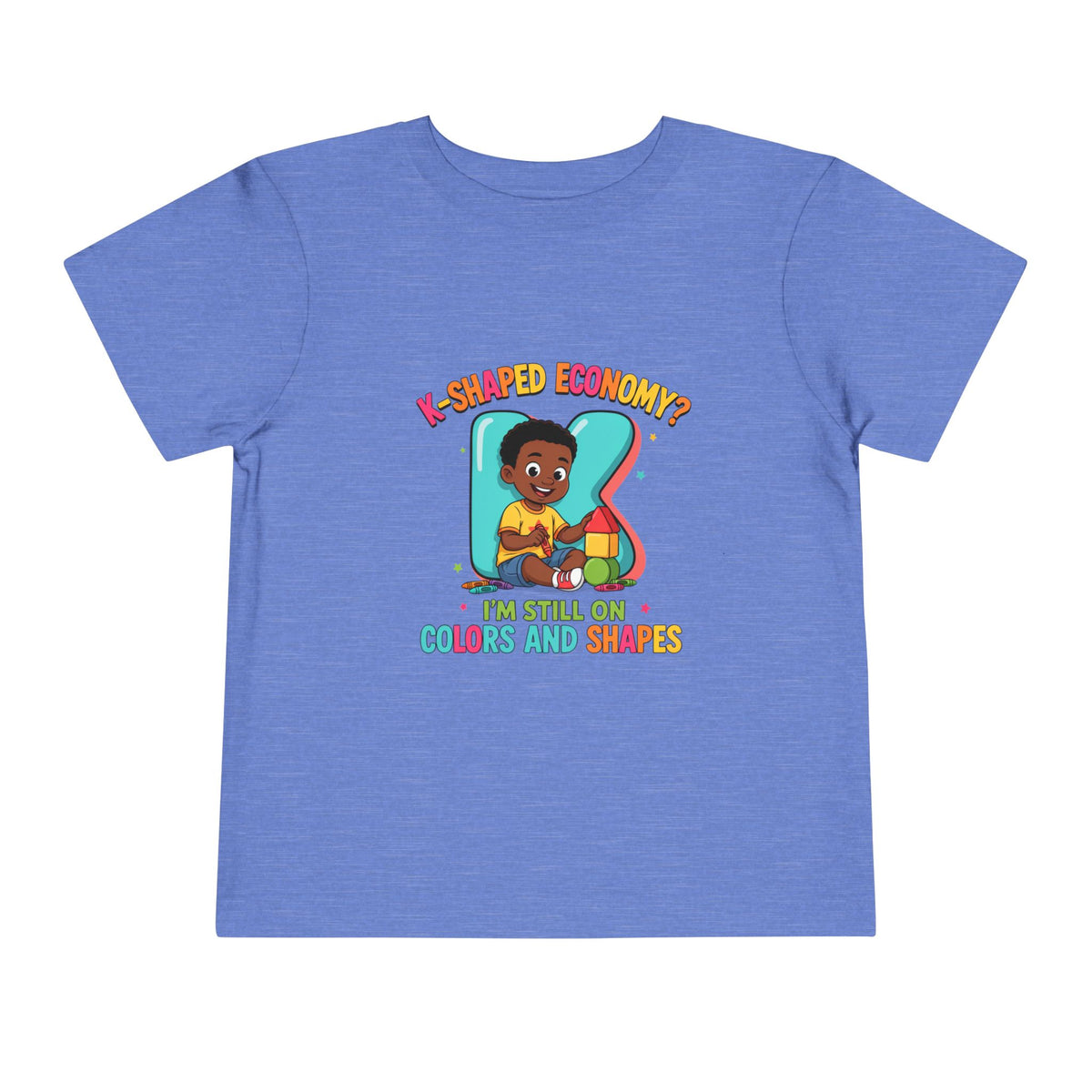 K-SHAPED ECONOMY? I'M STILL ON COLORS AND SHAPES. Boys' Toddler Tee | Funny Finance Kids Clothing