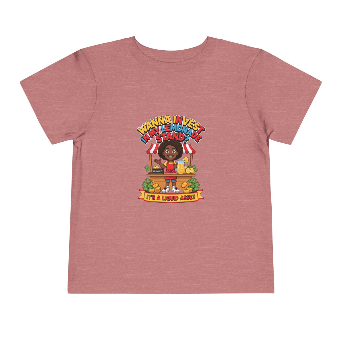 WANNA INVEST IN MY LEMONADE STAND? IT'S A LIQUID ASSET. Girls' Toddler Tee | Funny Finance Kids Clothing