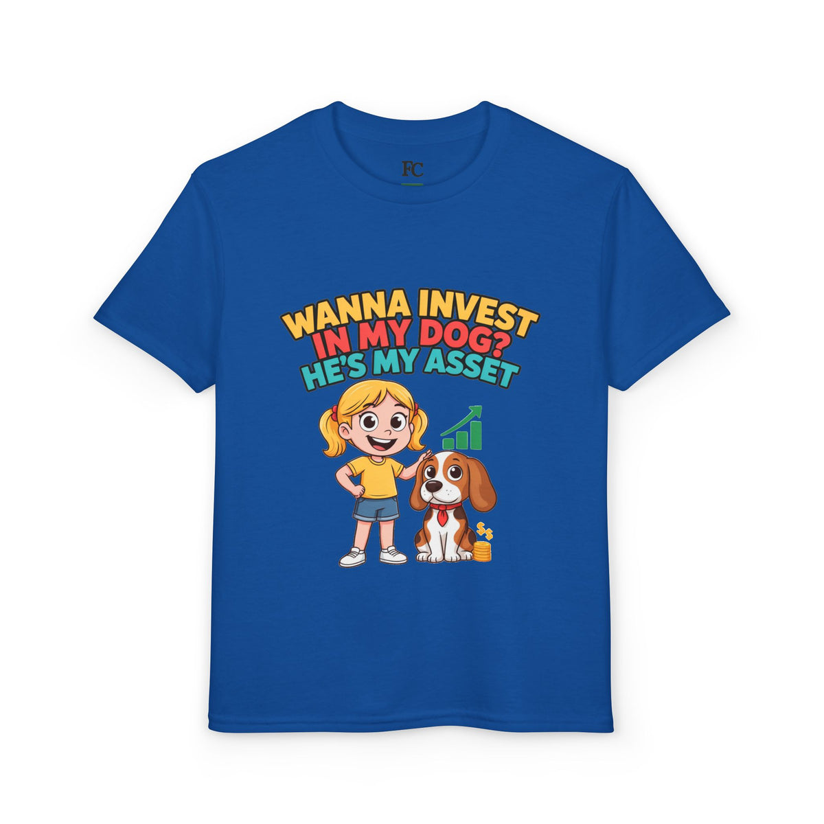 WANNA INVEST IN MY DOG? HE'S MY ASSET. Girls' Youth Tee | Funny Finance Kids Clothing