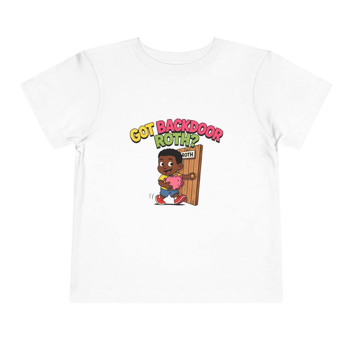 GOT BACKDOOR ROTH?. Girls' Toddler Tee | Funny Finance Kids Clothing
