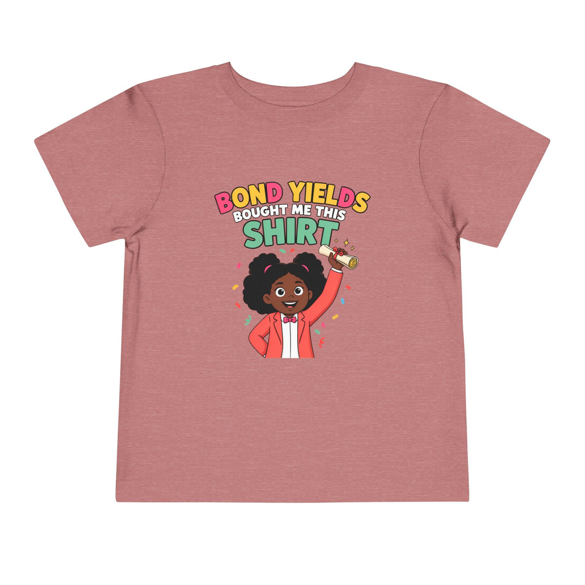 BOND YIELDS BOUGHT ME THIS SHIRT. Girls' Toddler Tee | Funny Finance Kids Clothing