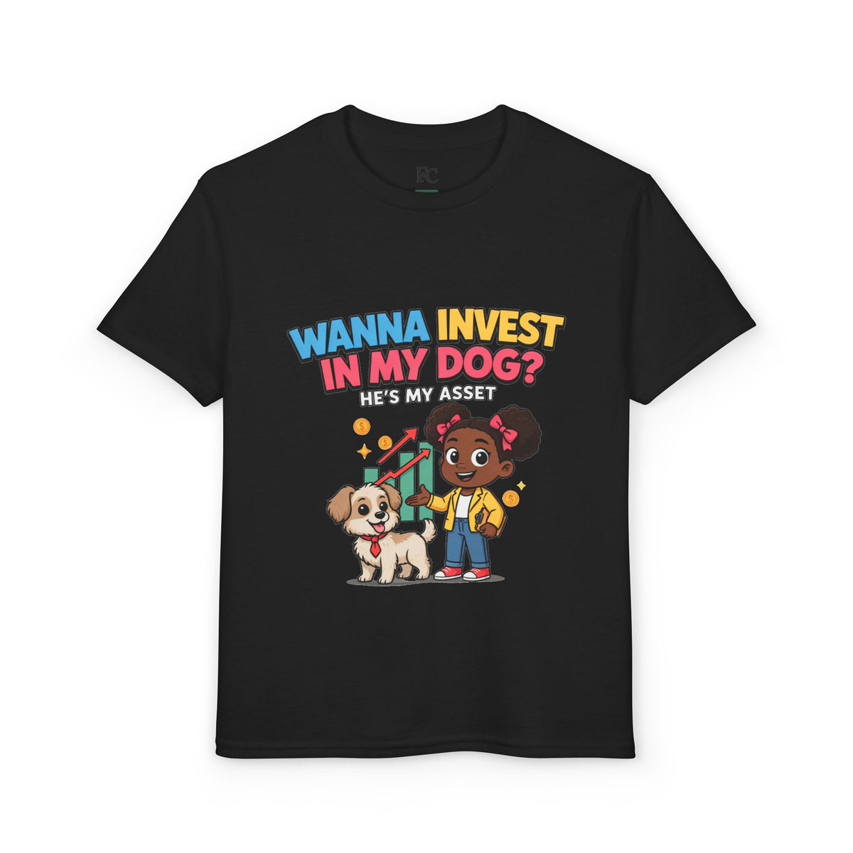 WANNA INVEST IN MY DOG? HE'S MY ASSET. Girls' Youth Tee | Funny Finance Kids Clothing