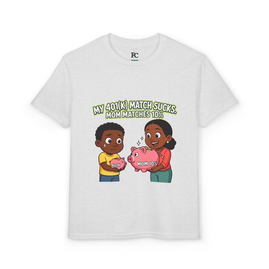 MY 401(K) MATCH SUCKS. MOM MATCHES 10%. Boys' Youth Tee | Funny Finance Kids Clothing
