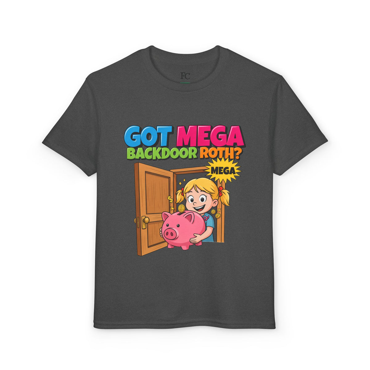 GOT MEGA BACKDOOR ROTH? Girls' Youth Tee | Funny Finance Kids Clothing