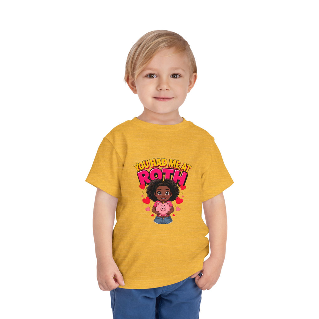 YOU HAD ME AT ROTH. Girls' Toddler Tee | Funny Finance Kids Clothing