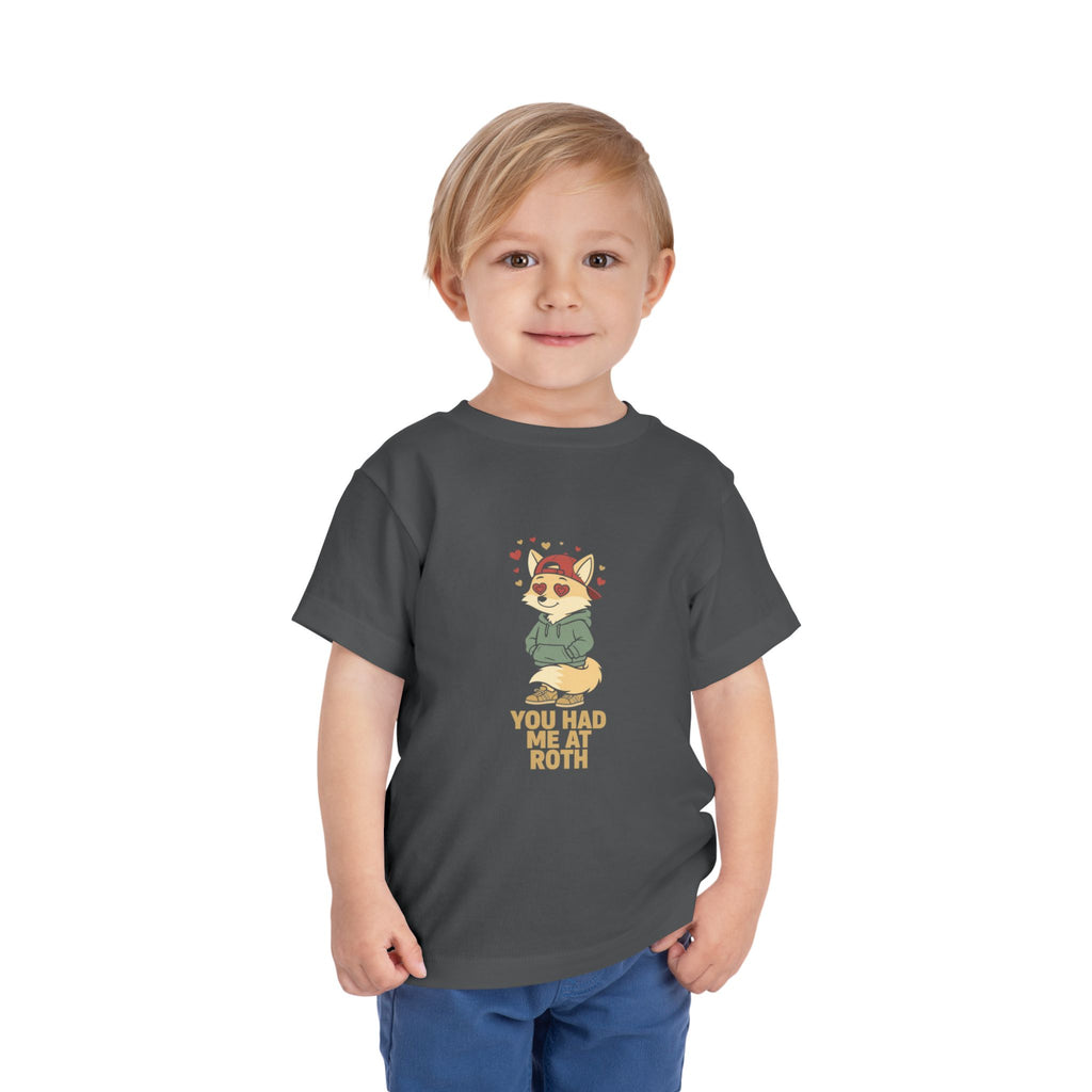 YOU HAD ME AT ROTH. Toddler Tee