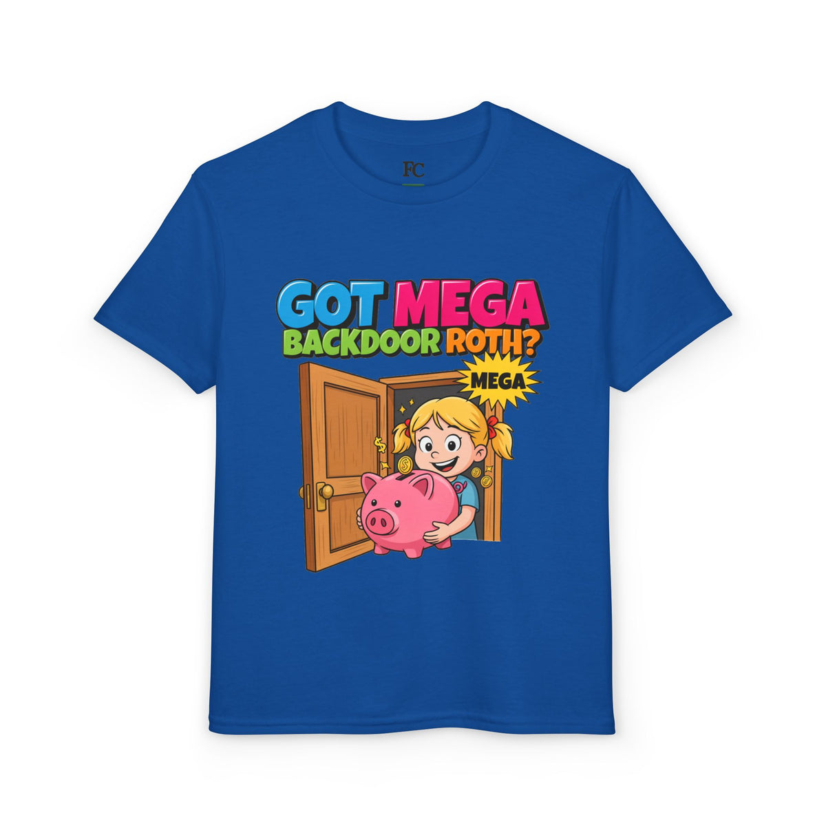 GOT MEGA BACKDOOR ROTH? Girls' Youth Tee | Funny Finance Kids Clothing