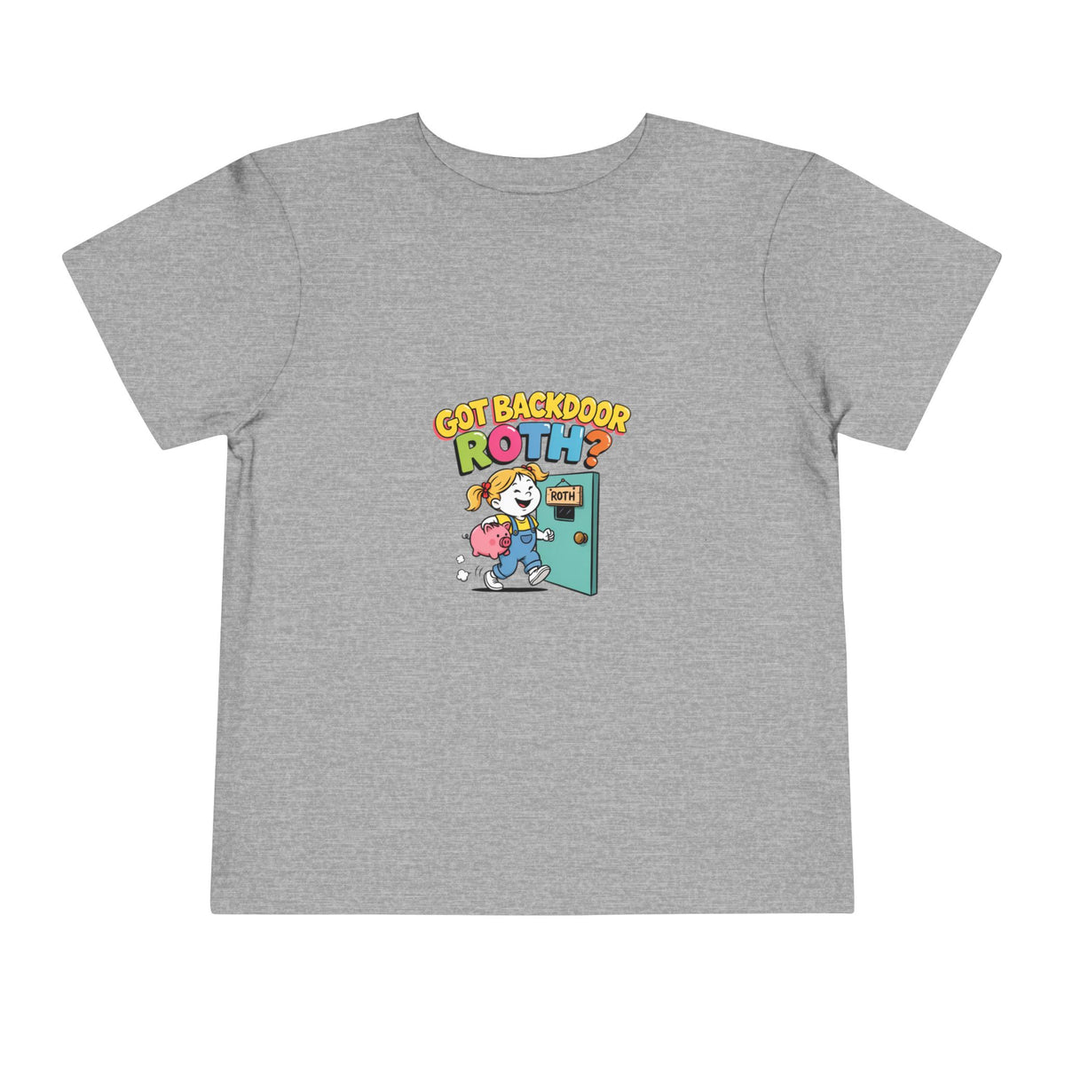 GOT BACKDOOR ROTH? Girls' Toddler Tee | Funny Finance Kids Clothing