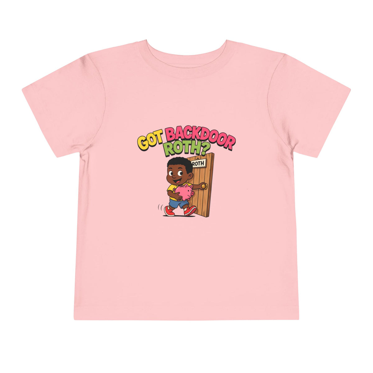 GOT BACKDOOR ROTH?. Girls' Toddler Tee | Funny Finance Kids Clothing