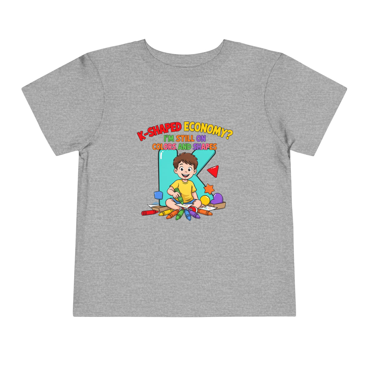 K-SHAPED ECONOMY? I'M STILL ON COLORS AND SHAPES. Boys' Toddler Tee | Funny Finance Kids Clothing