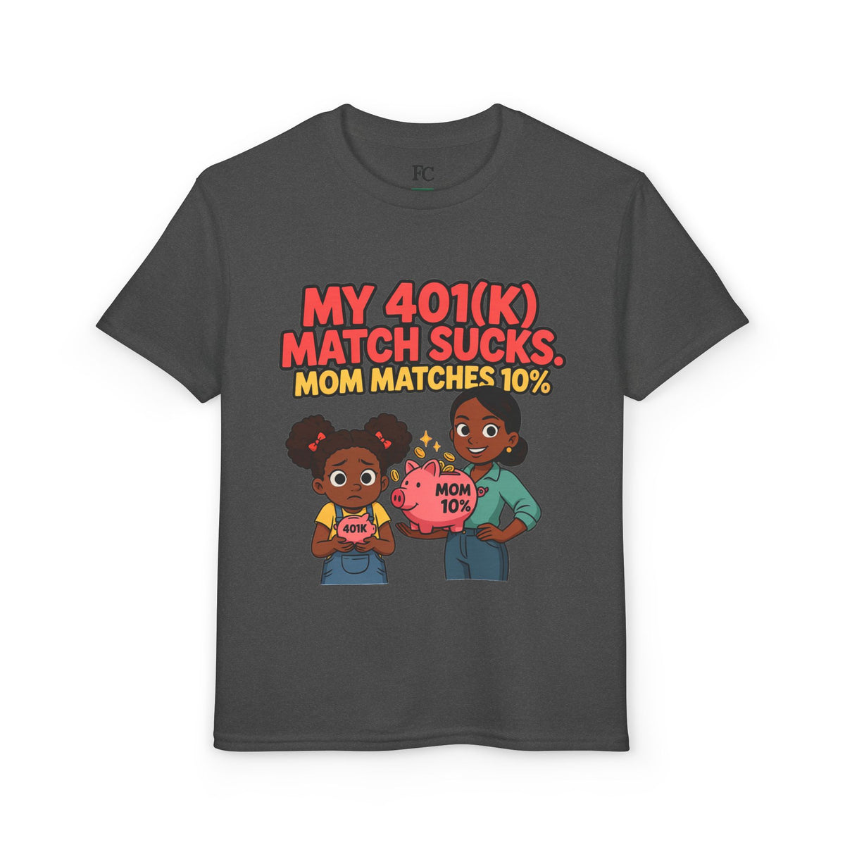 MY 401(K) MATCH SUCKS. MOM MATCHES 10%. Girls' Youth Tee | Funny Finance Kids Clothing