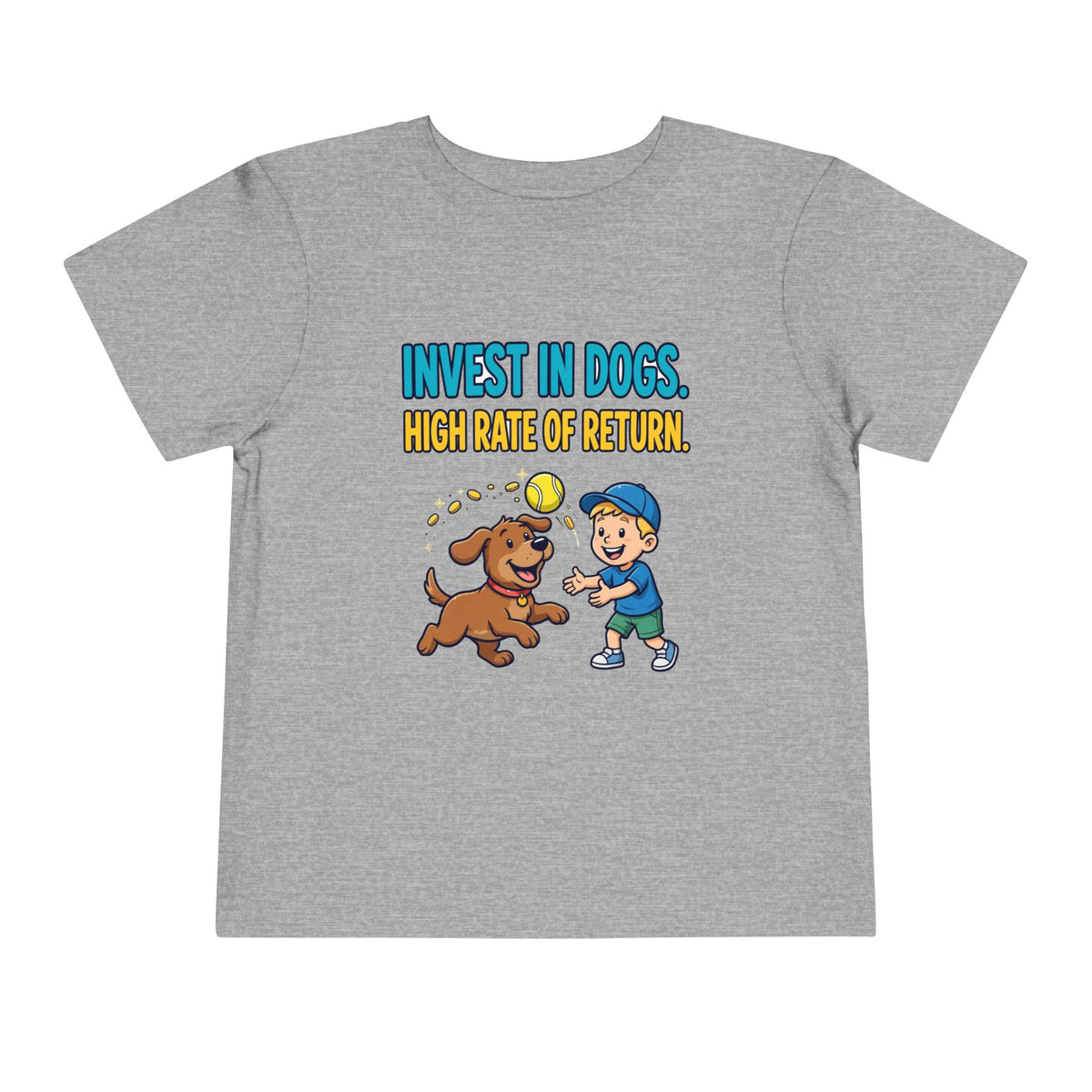 INVEST IN DOGS. HIGH RATE OF RETURN. Boys' Toddler Tee | Funny Finance Kids Clothing